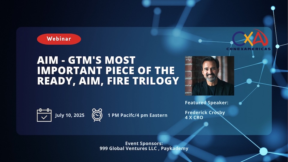 ConexAmericas Go to Market SeriesAIM - GTM'S MOST IMPORTANT PIECE OF THE READY, AIM, FIRE TRILOGY